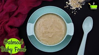 Oatmeal For Babies | Oats for Babies | 6 Months Baby Food | Oats Porridge Recipe For Babies