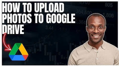 How to upload photos to Google Drive