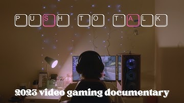 "Push to Talk" (2023) - women in gaming & voice chat short documentary