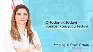 Ortodontik Tedavi Sonrası Koruyucu Tedavi Ortodontik Tedavi Sonrası Koruyucu Tedavi