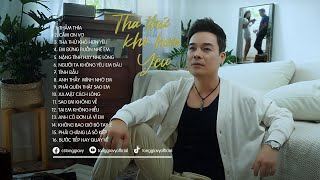 THA THỨ KHÓ HƠN YÊU | NHẠC TRẺ MỚI TUYỂN CHỌN HAY NHẤT 2024 | NHỮNG BẢN BALLAD TUYỂN CHỌN HAY 2024