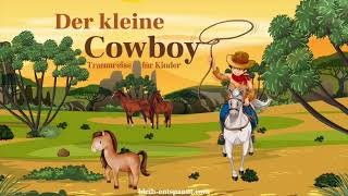 Traumreise für Kinder zum Einschlafen - Der kleine Cowboy - Geschichte | Traumreise über Pferde