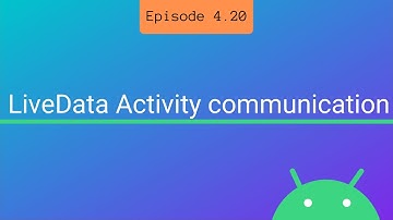 S4 E20: Communicate from Fragment to Activity via LiveData