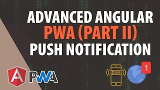 Advanced angular 7 PWA tutorial ( Part -2) Push notification