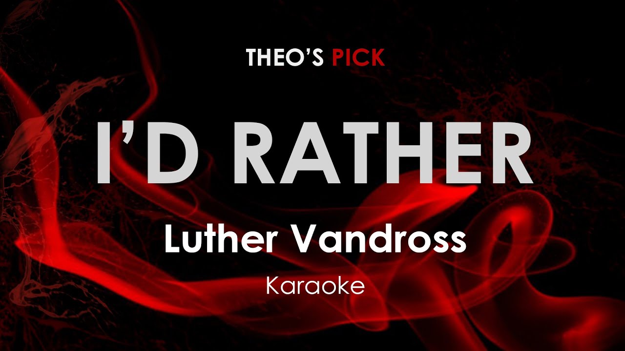 Id Rather   Luther Vandross karaoke