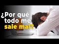 ¿Por qué todo me SALE MAL? Consejo espiritual.