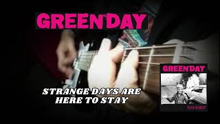 Green Day - Strange Days Are Here To Stay Guitar Cover