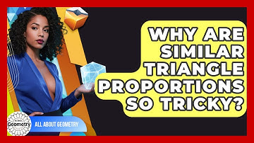 Why Are Similar Triangle Proportions So Tricky? - All About Geometry