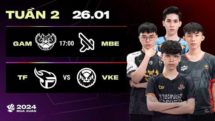 GAM vs MBE (BO3) | TF vs VKE (BO3) | VCS 2024 MÙA XUÂN - TUẦN 2 | 26.01.2024