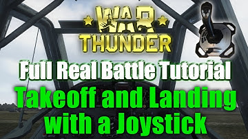 War Thunder: Takeoff and Landing Tutorial with a Joystick in a Full Real Battle