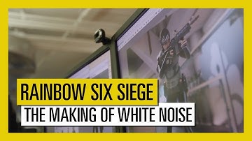 Rainbow Six Siege - The Making of White Noise