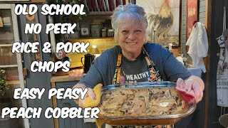 Old School  No Peek Rice and Pork Chops / Easy Peasy Peach Cobbler!