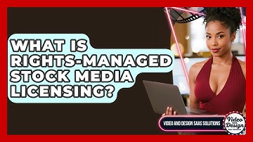 What Is Rights-Managed Stock Media Licensing? - Video And Design Saas Solutions