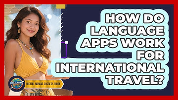 How Do Language Apps Work For International Travel?