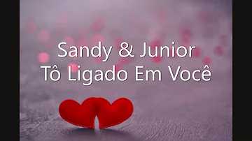 Sandy & Junior - Tô Ligado Em Você