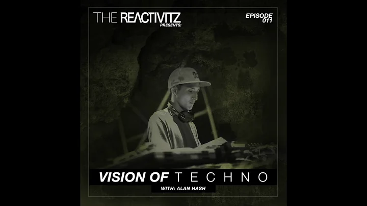 Vision Of Techno 011 with Alan Hash