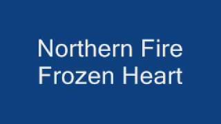 Video thumbnail of "Northern Fire Frozen Heart.wmv"