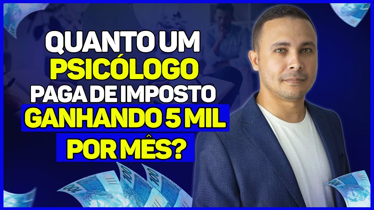 QUANTO UM PSICÓLOGO PAGA DE IMPOSTO GANHANDO 5 MIL POR MÊS? - YouTube