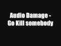 Audio Damage - Go Kill Somebody