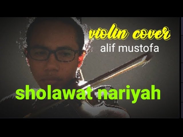 Sholawat nariyah violin cover (Alifmustofa) class=