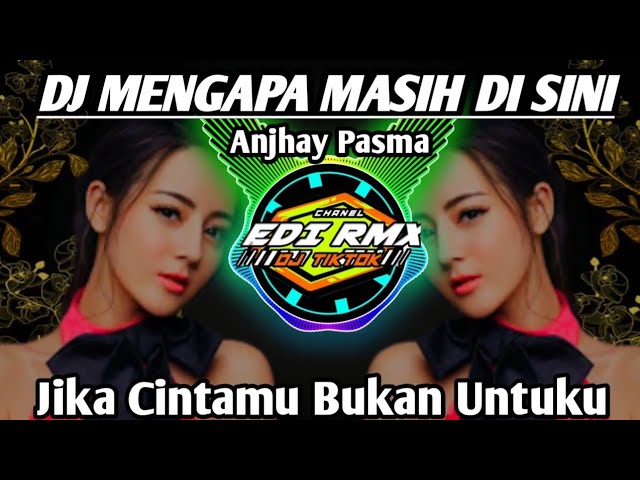 DJ MENGAPA MASIH DISINI - JIKA CINTAMU BUKAN UNTUKU REMIK VIRAL TIKTOK TERBARU 2023 class=