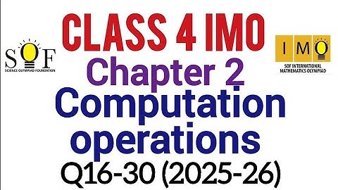 Class 4 IMO | Chapter 2 : Computation operations | Q.16 to Q.30 | SOF maths olympiad class 4 2025-26
