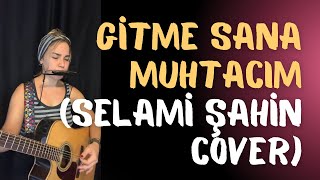 Gitme Sana Muhtacım - Şenceylik (Selami Şahin Cover) Resimi