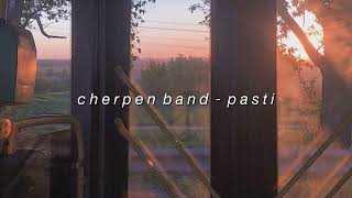 cherpen band - pasti slowed + reverb