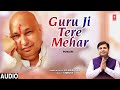 Guru Ji Tere Mehar | Guruji Bhajan | KC VAISHNAV | Full Audio