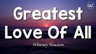 Whitney Houston  Greatest Love Of All [Lyrics]