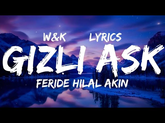 Feride Hilal Akın u0026 Hakan Tunçbilek - Gizli Aşk (Lyrics) wu0026k class=