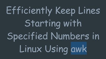Efficiently Keep Lines Starting with Specified Numbers in Linux Using awk