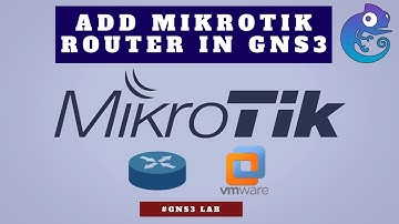 How to add Mikrotik Router in GNS3