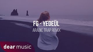 FG - Yedeül (Arabic Trap Remix) [2018] Resimi