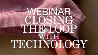 Webinar: Closing the loop with technology in fashion
