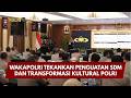 PRESISI UPDATE: WAKAPOLRI TEKANKAN PENGUATAN SDM DAN TRANSFORMASI KULTURAL POLRI 29/4/26 (20.28)