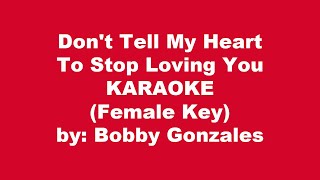 Don't Tell My Heart To Stop Loving You Karaoke Female Key