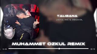 DEHA INC & Reckol - Talibana ( Muhammet Özkul Remix ) Resimi