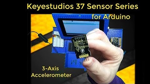 Arduino & 3-Axis Accelerometer Module - Getting Started with Arduino and Keyestudios 37 Sensor Kit