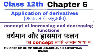 concept of increasing and decreasing functions, | वर्धमान और ह्रासमान फलन | अवकलज के अनुप्रयोग
