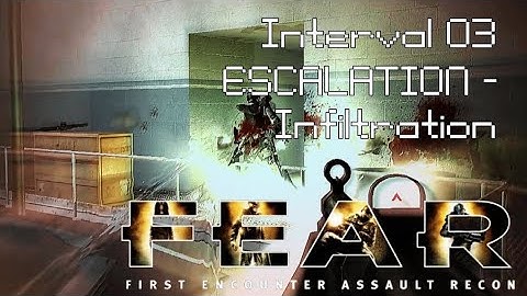 F.E.A.R. - Interval 03 - Escalation - Infiltration