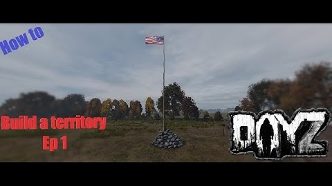 How to build a territory in DayZ Base Building plus (BBS) Ep 1