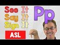 See it say it sign it  the letter p  asl for p jack hartmann