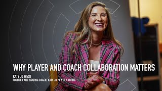 Why Player and Coach Collaboration Matters - Katy Jo West