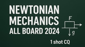 Newtonian mechanics all board 2024 1 shot cq solve 