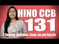 HINO CCB 131 - Ó Senhor glorioso, Deus da perfeição - Eli Souza Passos