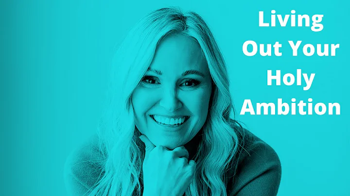 Living Out Your Holy Ambition with Jennie Allen