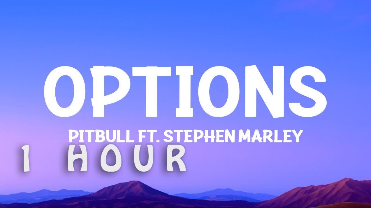 [1 HOUR 🕐 ] Pitbull  - Options (Lyrics) ft Stephen Marley