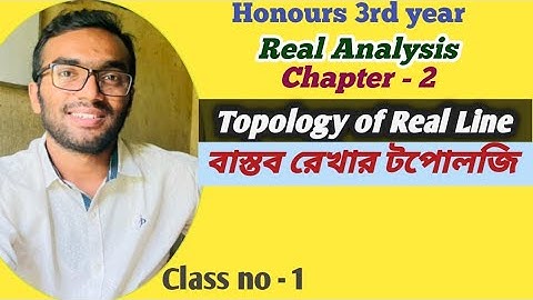 Real Analysis || Topology of Real Line || বাস্তব সংখ্যার টপোলজি ||