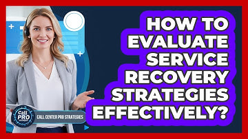 How To Evaluate Service Recovery Strategies Effectively?